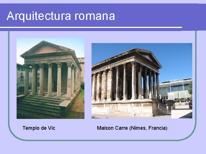 Arquitectura romana Templo de Vic Maison Carre (Nimes, Francia) 