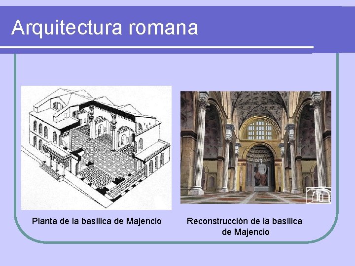 Arquitectura romana Planta de la basílica de Majencio Reconstrucción de la basílica de Majencio