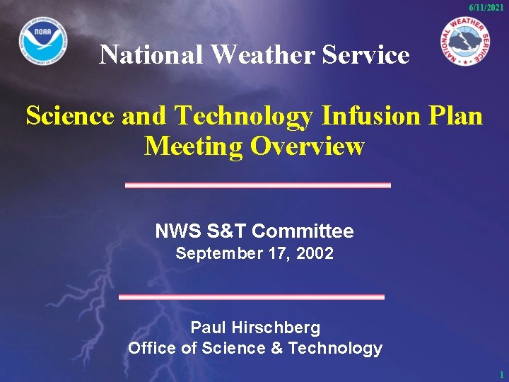 6/11/2021 National Weather Service Science and Technology Infusion Plan Meeting Overview NWS S&T Committee