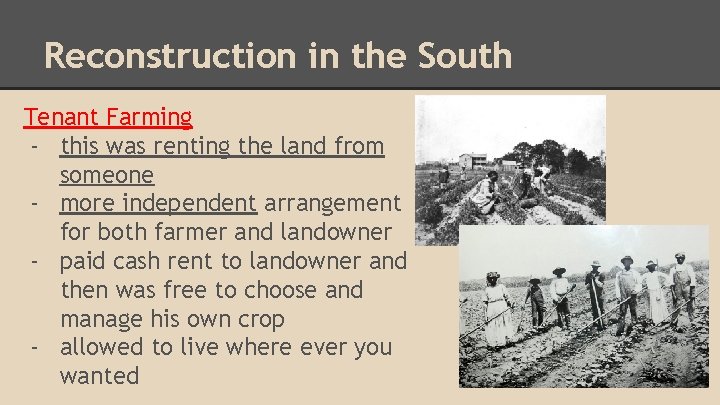 Reconstruction in the South Tenant Farming - this was renting the land from someone