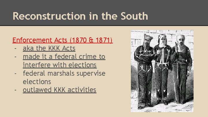 Reconstruction in the South Enforcement Acts (1870 & 1871) - aka the KKK Acts