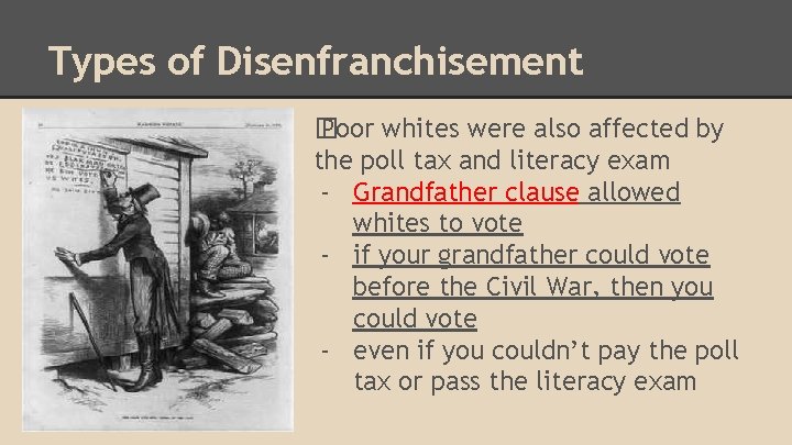 Types of Disenfranchisement � Poor whites were also affected by the poll tax and