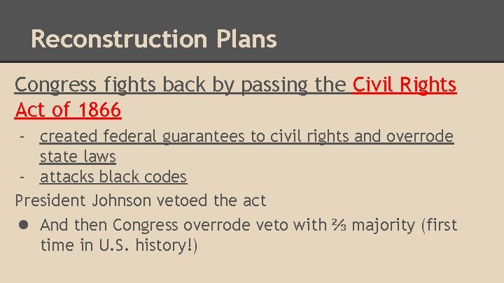 Reconstruction Plans Congress fights back by passing the Civil Rights Act of 1866 -