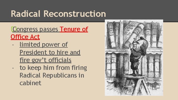 Radical Reconstruction � Congress passes Tenure of Office Act - limited power of President