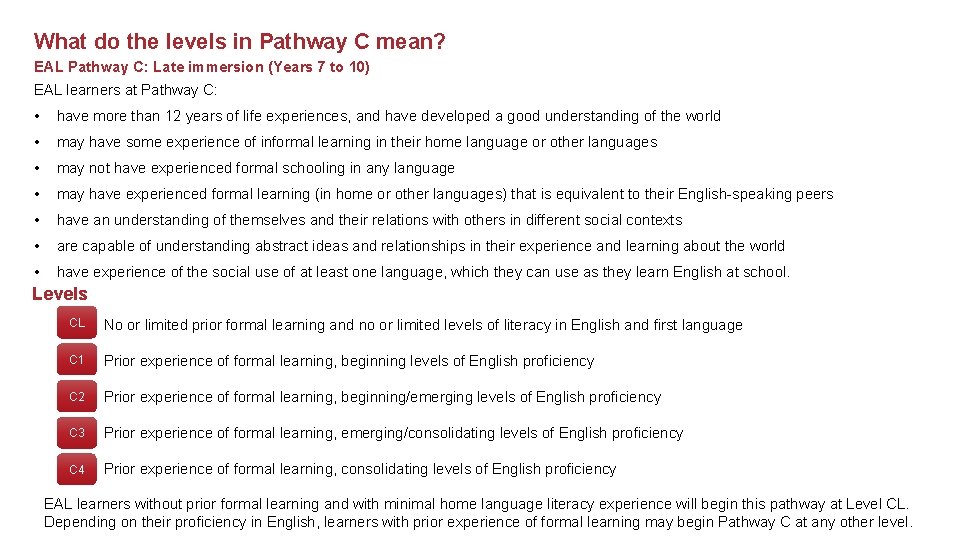 What do the levels in Pathway C mean? EAL Pathway C: Late immersion (Years