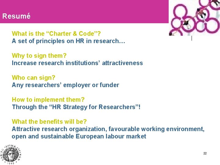 Resumé What is the “Charter & Code”? A set of principles on HR in