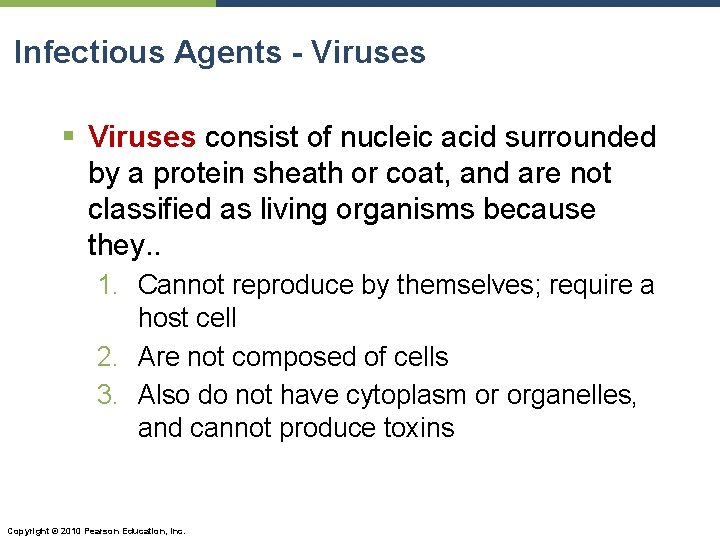 Infectious Agents - Viruses § Viruses consist of nucleic acid surrounded by a protein