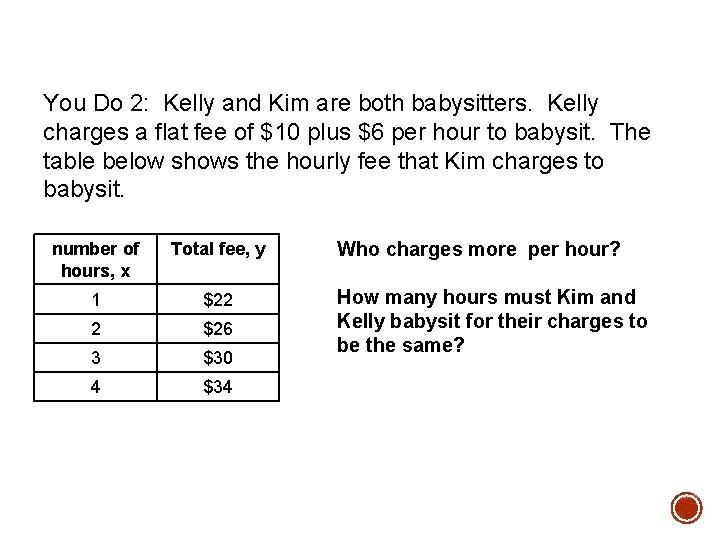 You Do 2: Kelly and Kim are both babysitters. Kelly charges a flat fee