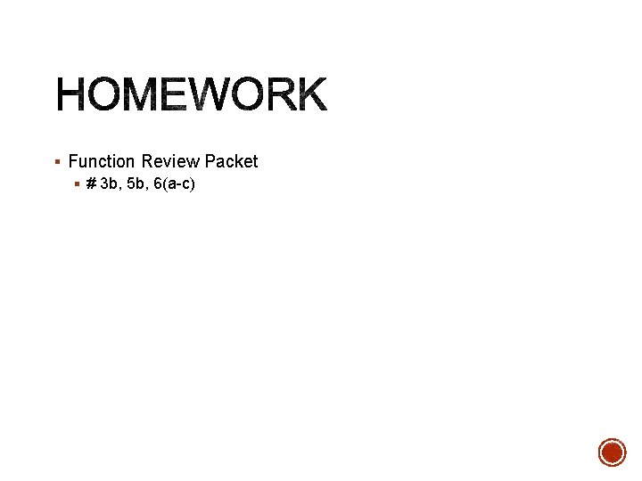 § Function Review Packet § # 3 b, 5 b, 6(a-c) 