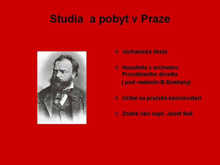 Studia a pobyt v Praze v Varhanická škola v Houslista v orchestru Prozatímního divadla