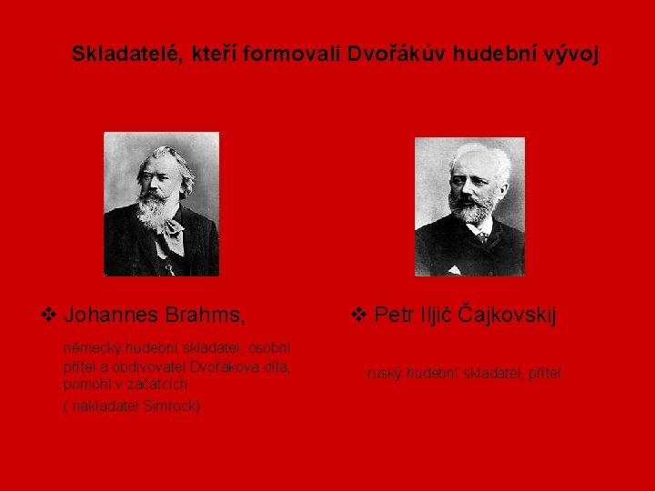 Skladatelé, kteří formovali Dvořákův hudební vývoj v Johannes Brahms, německý hudební skladatel, osobní přítel