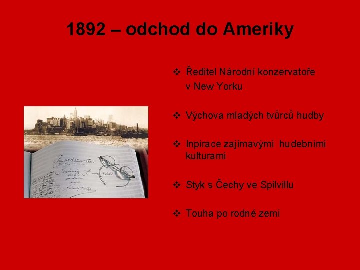 1892 – odchod do Ameriky v Ředitel Národní konzervatoře v New Yorku v Výchova