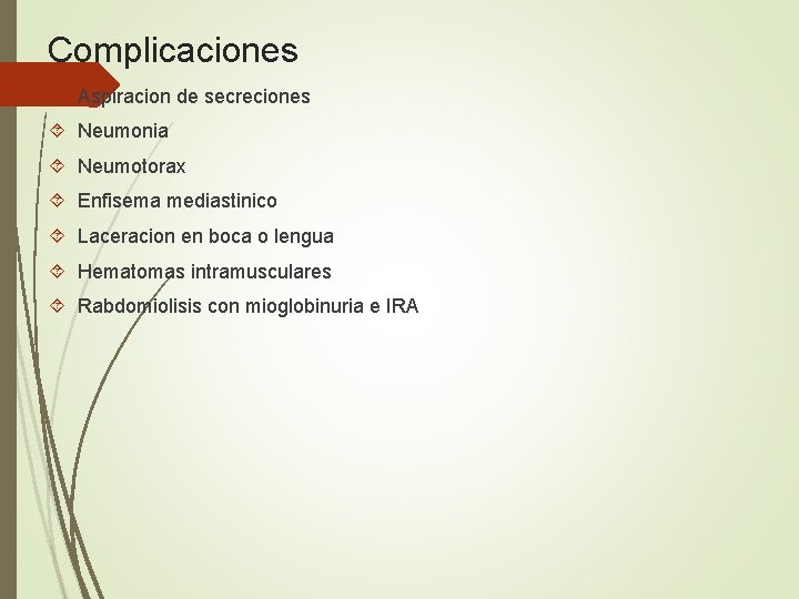 Complicaciones Aspiracion de secreciones Neumonia Neumotorax Enfisema mediastinico Laceracion en boca o lengua Hematomas