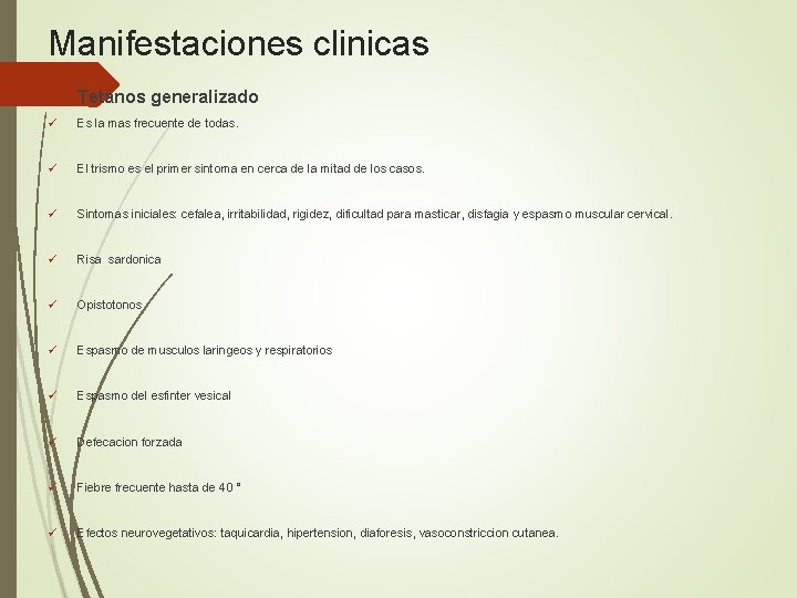 Manifestaciones clinicas Tetanos generalizado ü Es la mas frecuente de todas. ü El trismo