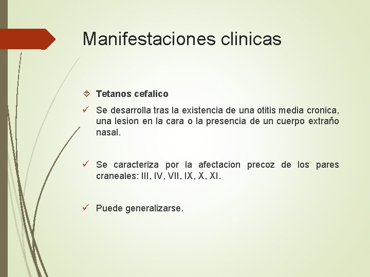 Manifestaciones clinicas Tetanos cefalico ü Se desarrolla tras la existencia de una otitis media