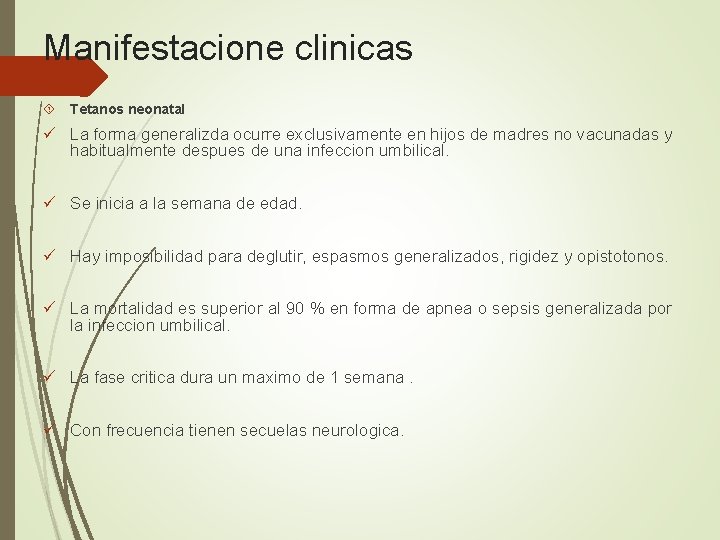 Manifestacione clinicas Tetanos neonatal ü La forma generalizda ocurre exclusivamente en hijos de madres