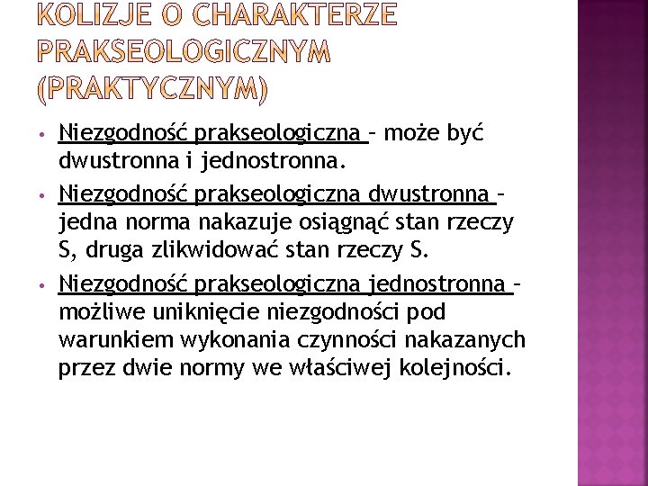  • • • Niezgodność prakseologiczna – może być dwustronna i jednostronna. Niezgodność prakseologiczna