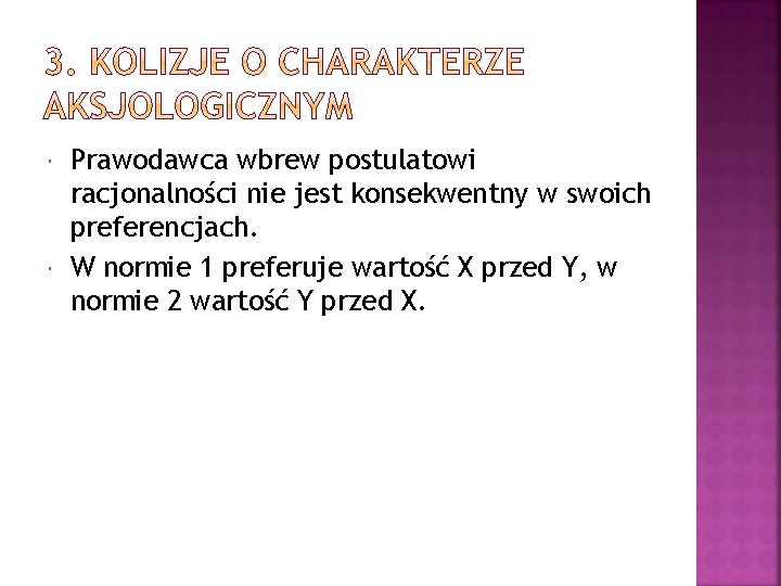  Prawodawca wbrew postulatowi racjonalności nie jest konsekwentny w swoich preferencjach. W normie 1