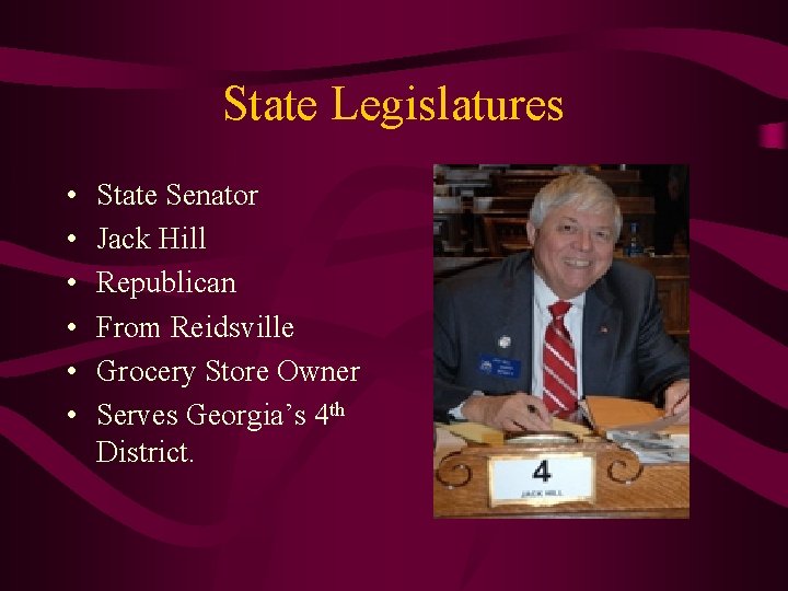 State Legislatures • • • State Senator Jack Hill Republican From Reidsville Grocery Store