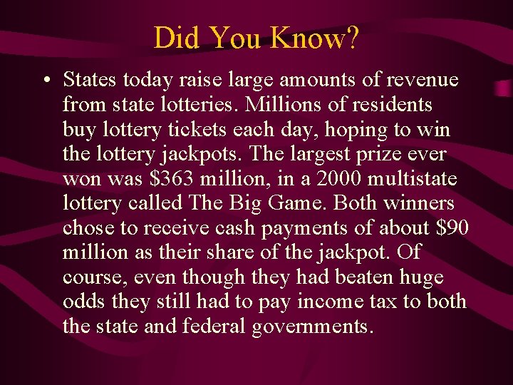 Did You Know? • States today raise large amounts of revenue from state lotteries.