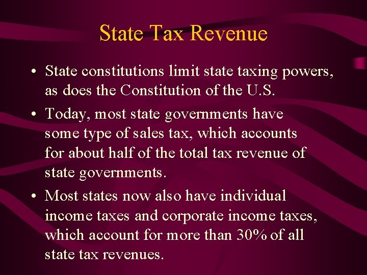 State Tax Revenue • State constitutions limit state taxing powers, as does the Constitution