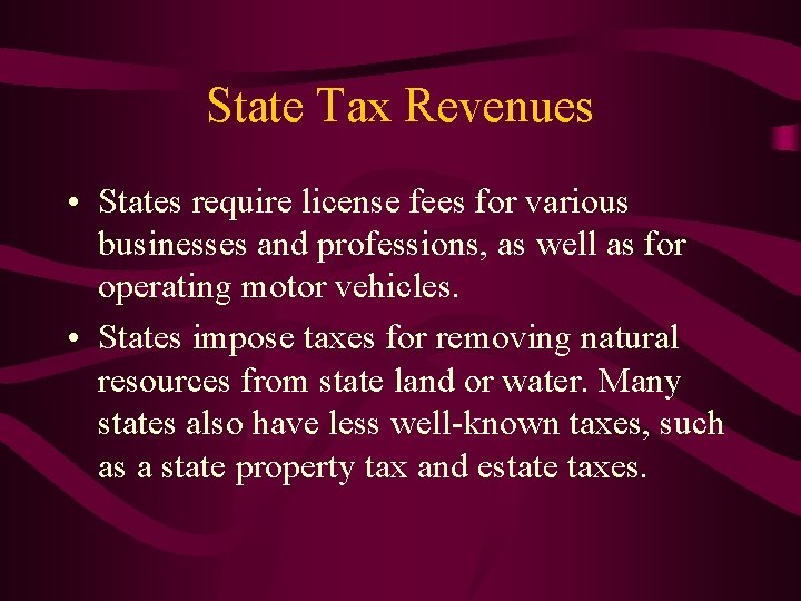 State Tax Revenues • States require license fees for various businesses and professions, as