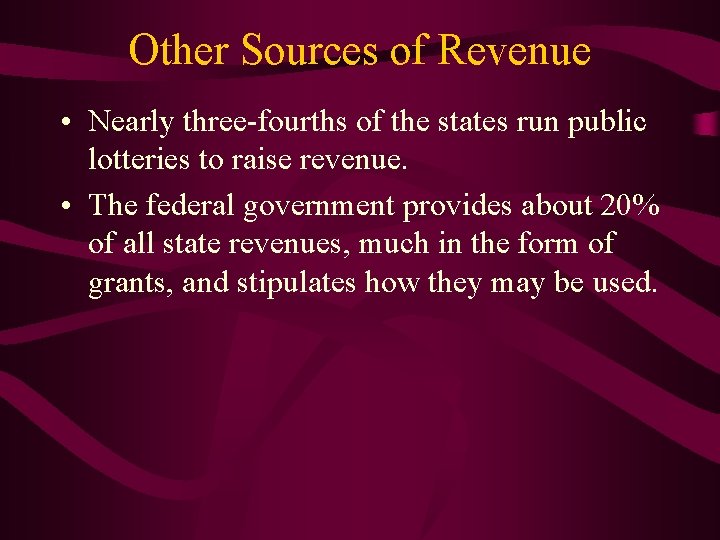 Other Sources of Revenue • Nearly three-fourths of the states run public lotteries to