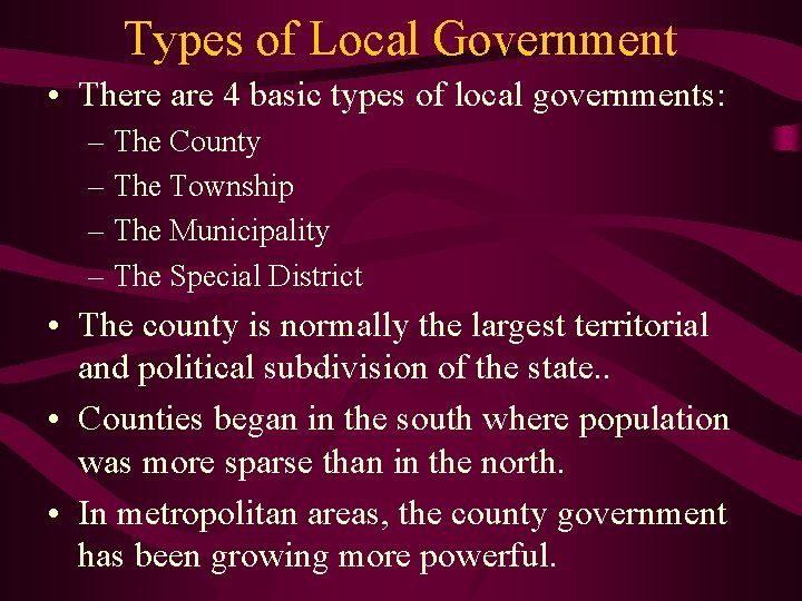 Types of Local Government • There are 4 basic types of local governments: –