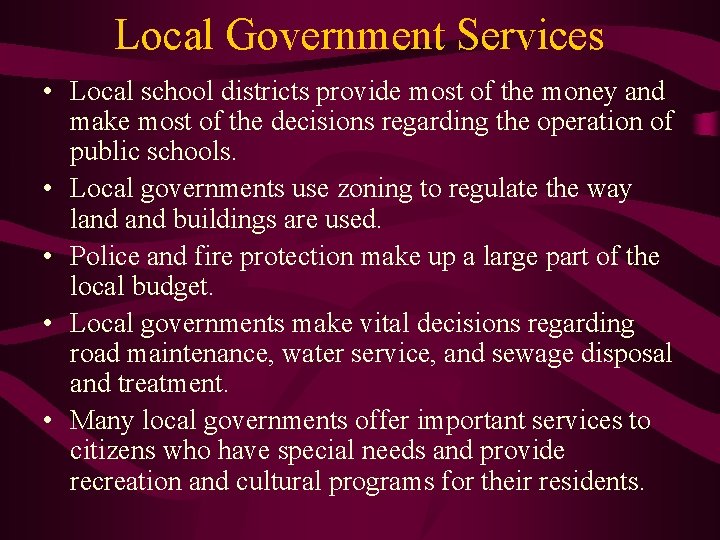 Local Government Services • Local school districts provide most of the money and make