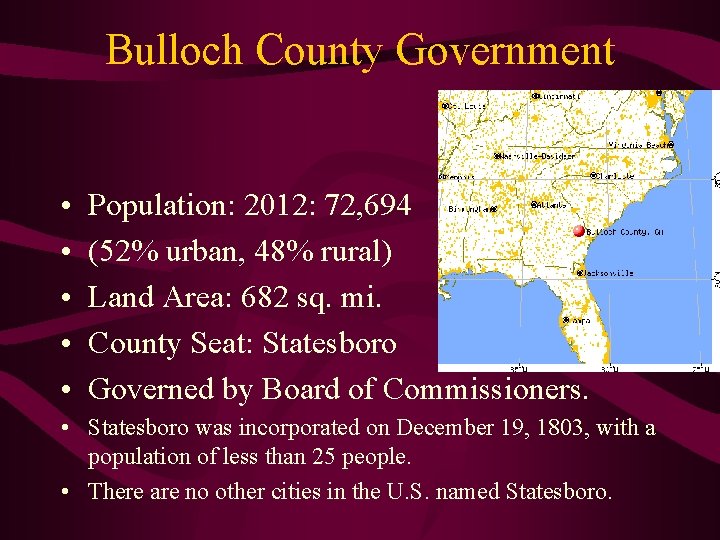 Bulloch County Government • • • Population: 2012: 72, 694 (52% urban, 48% rural)