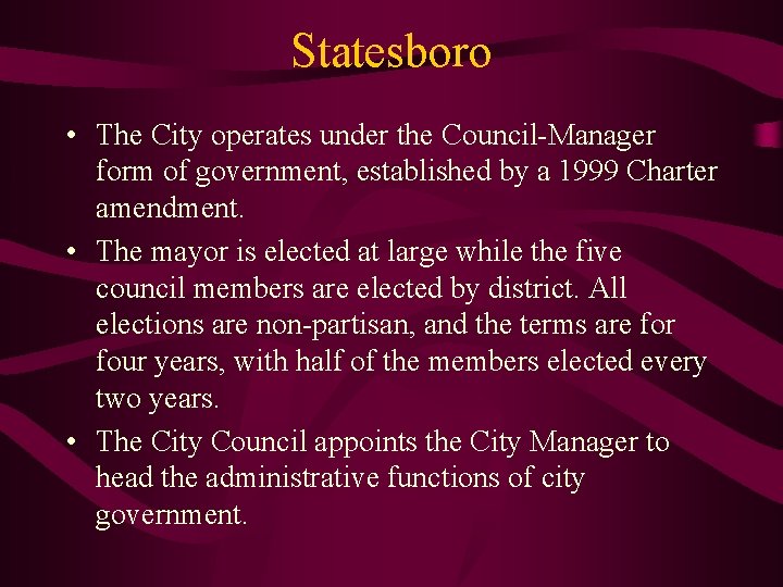 Statesboro • The City operates under the Council-Manager form of government, established by a