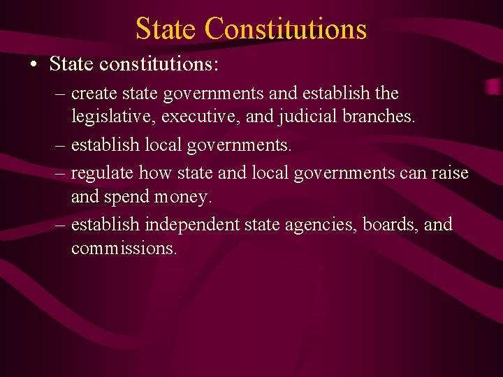 State Constitutions • State constitutions: – create state governments and establish the legislative, executive,