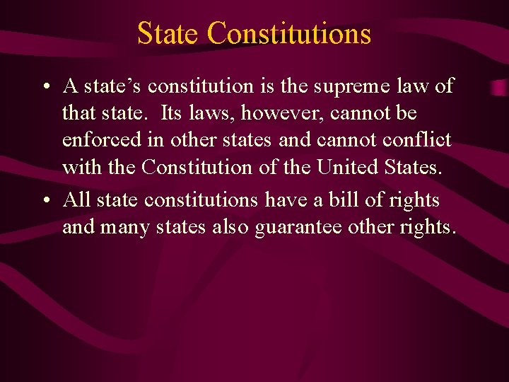 State Constitutions • A state’s constitution is the supreme law of that state. Its