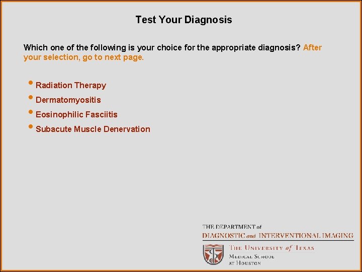 Test Your Diagnosis Which one of the following is your choice for the appropriate