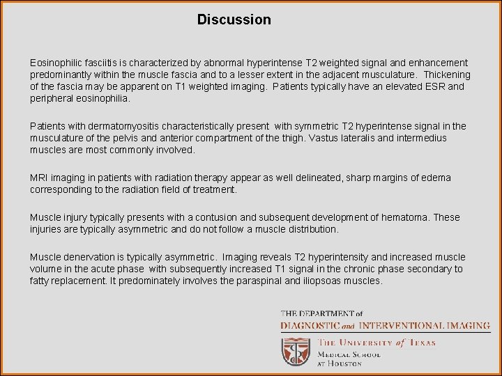 Discussion Eosinophilic fasciitis is characterized by abnormal hyperintense T 2 weighted signal and enhancement