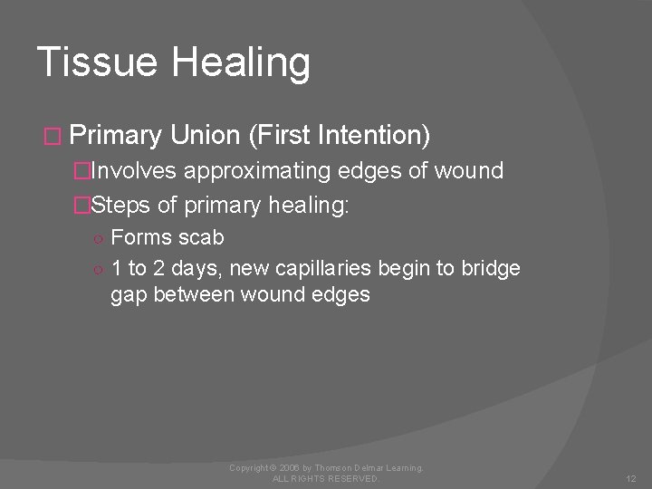 Tissue Healing � Primary Union (First Intention) �Involves approximating edges of wound �Steps of