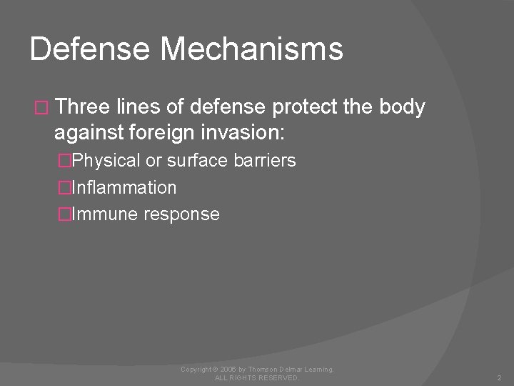 Defense Mechanisms � Three lines of defense protect the body against foreign invasion: �Physical
