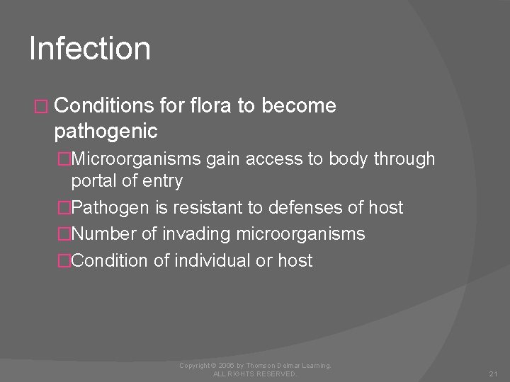 Infection � Conditions for flora to become pathogenic �Microorganisms gain access to body through