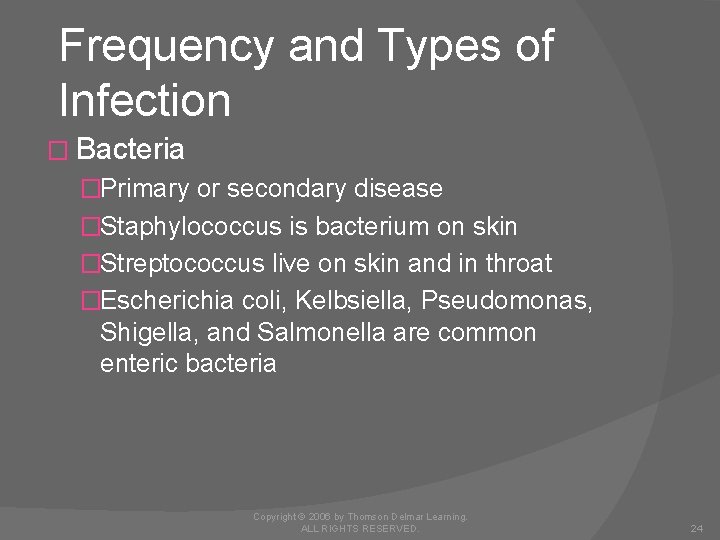 Frequency and Types of Infection � Bacteria �Primary or secondary disease �Staphylococcus is bacterium