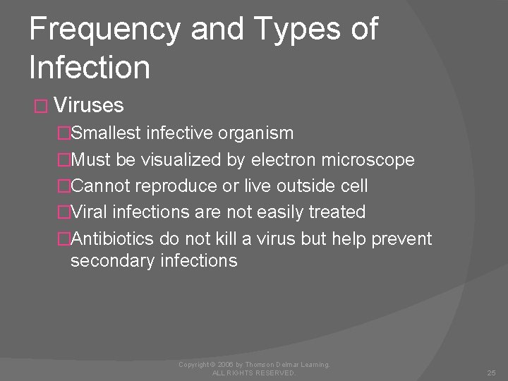 Frequency and Types of Infection � Viruses �Smallest infective organism �Must be visualized by
