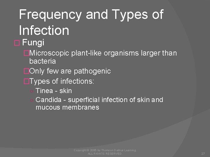 Frequency and Types of Infection � Fungi �Microscopic plant-like organisms larger than bacteria �Only