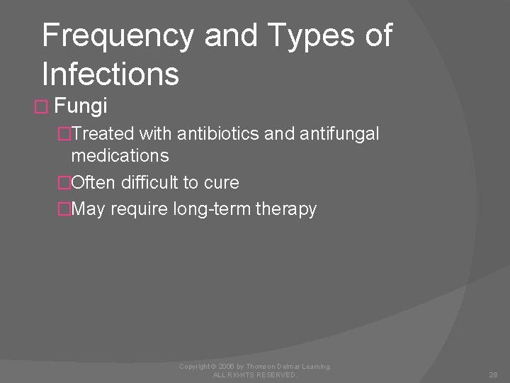 Frequency and Types of Infections � Fungi �Treated with antibiotics and antifungal medications �Often