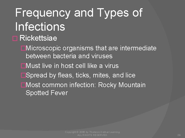 Frequency and Types of Infections � Rickettsiae �Microscopic organisms that are intermediate between bacteria