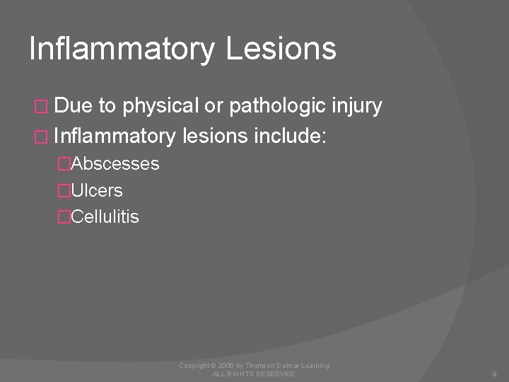 Inflammatory Lesions � Due to physical or pathologic injury � Inflammatory lesions include: �Abscesses