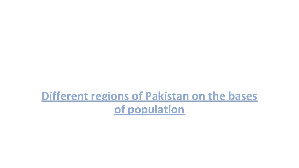 Different regions of Pakistan on the bases of population 