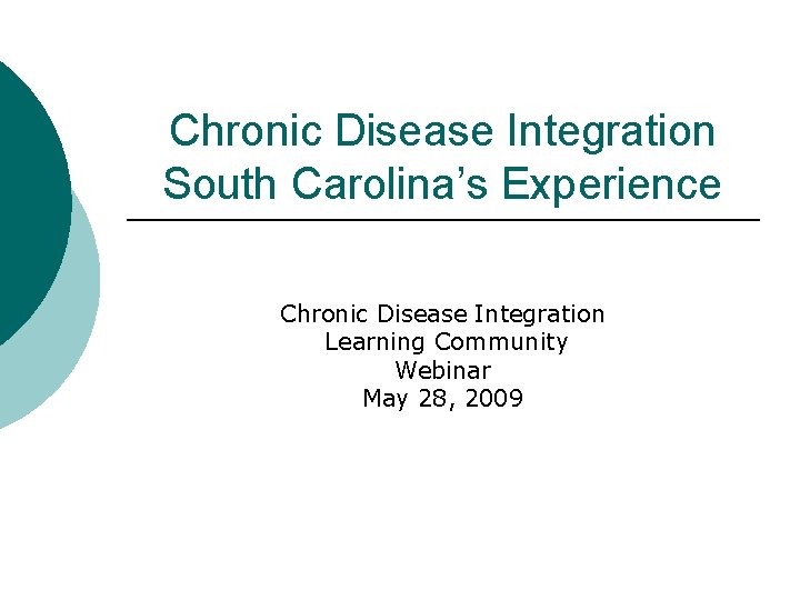 Chronic Disease Integration South Carolina’s Experience Chronic Disease Integration Learning Community Webinar May 28,