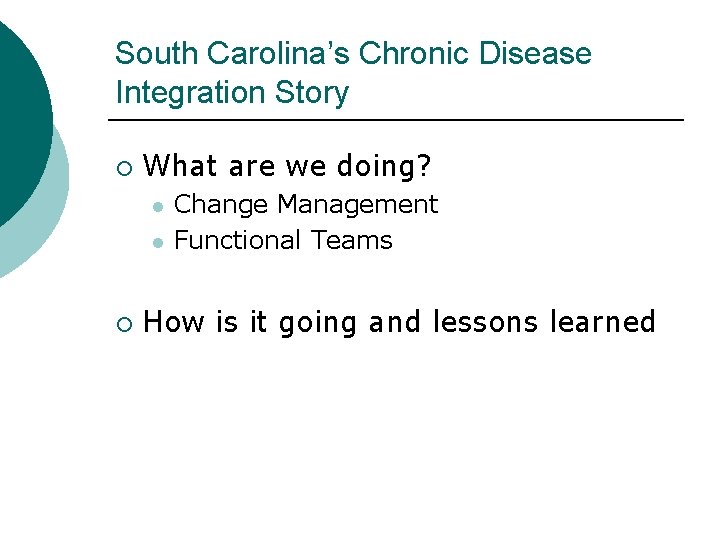 South Carolina’s Chronic Disease Integration Story ¡ What are we doing? l l ¡