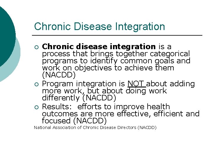 Chronic Disease Integration ¡ ¡ ¡ Chronic disease integration is a process that brings