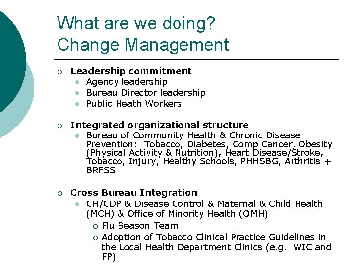 What are we doing? Change Management ¡ Leadership commitment l Agency leadership l Bureau