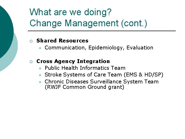 What are we doing? Change Management (cont. ) ¡ Shared Resources l Communication, Epidemiology,